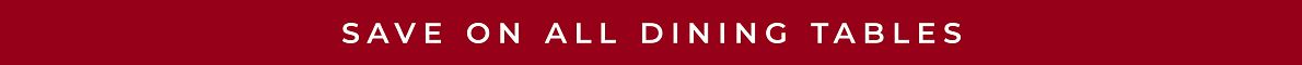 Save on all dining tables